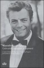 Mascolinità all'italiana. Costruzioni, narrazioni, mutamenti edito da UTET