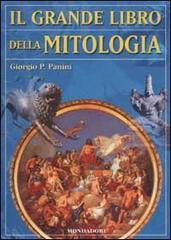 Il grande libro della mitologia di Giorgio P. Panini edito da Mondadori