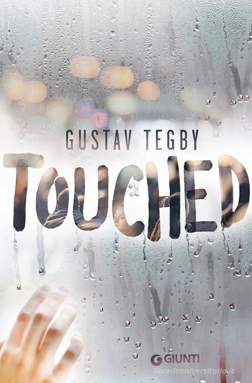 Touched di Gustav Tegby edito da Giunti Editore