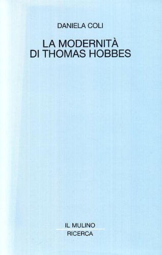 La modernità di Thomas Hobbes di Daniela Coli edito da Il Mulino