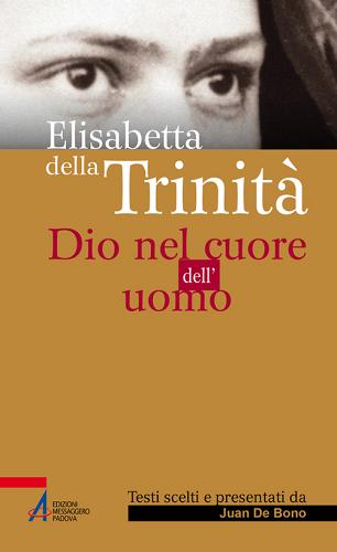 Elisabetta della Trinità. Dio nel cuore dell'uomo edito da EMP