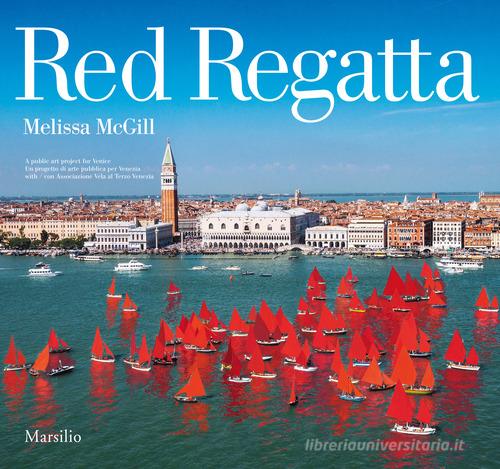 Red Regatta. Ediz. italiana e inglese di Melissa McGill edito da Marsilio