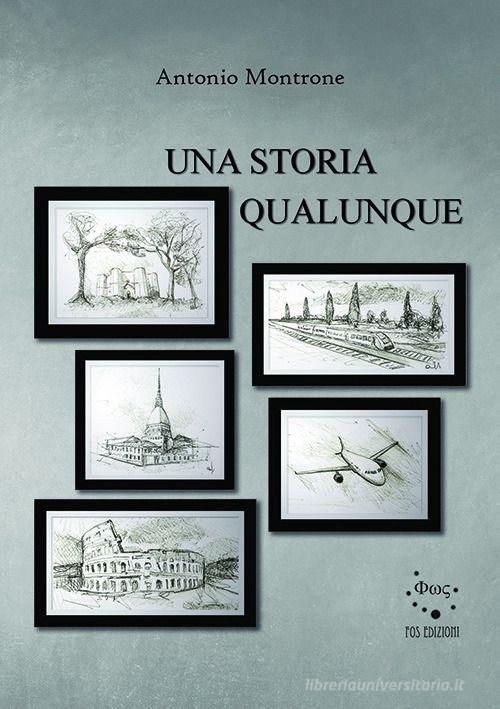 Una storia qualunque. Nuova ediz. di Antonio Montrone edito da Fos Edizioni