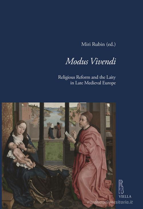 Modus vivendi. Religious reform and the laity in late medieval Europe edito da Viella