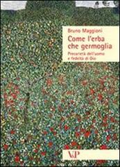 Come l'erba che germoglia. Precarietà dell'uomo e fedeltà a Dio di Bruno Maggioni edito da Vita e Pensiero