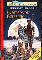 La strada del guerriero di Pierdomenico Baccalario edito da Piemme