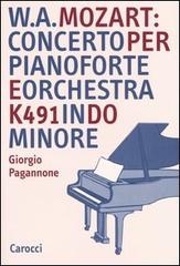W. A. Mozart: concerto per pianoforte e orchestra K491 in do minore di Giorgio Pagannone edito da Carocci