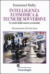 Intelligenza economica & tecniche sovversive. Le armi della nuova economia di Emmanuel Halby edito da Franco Angeli