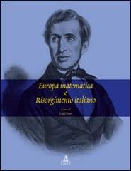 Europa matematica e Risorgimento italiano di Luigi Pepe edito da CLUEB