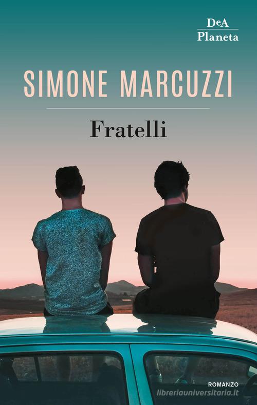 Libro Fratelli di Simone Marcuzzi DeA Planeta di De Agostini