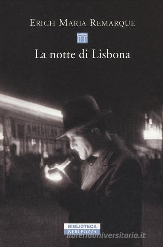 La notte di Lisbona di Erich Maria Remarque edito da Neri Pozza