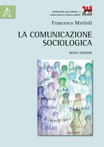 La comunicazione sociologica di Francesco Mattioli edito da Aracne