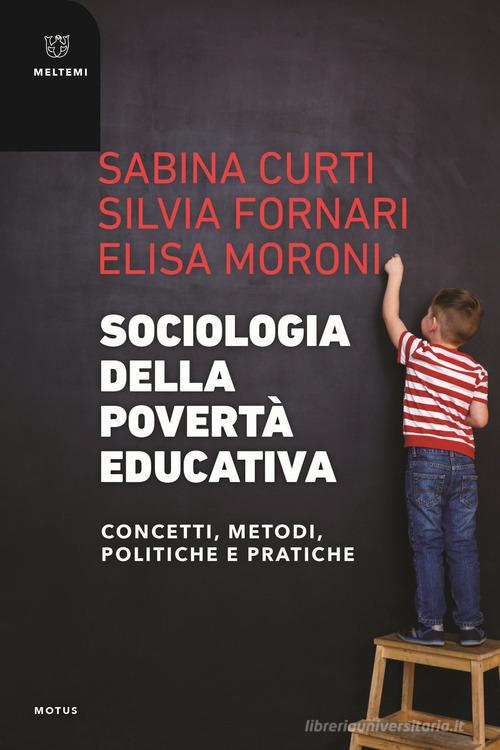 Sociologia della povertà educativa. Concetti, metodi, politiche e pratiche edito da Meltemi