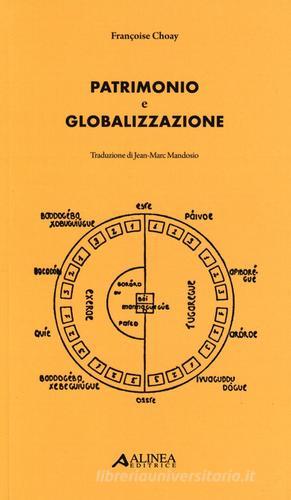 Patrimonio e globalizzazione di Françoise Choay edito da Alinea