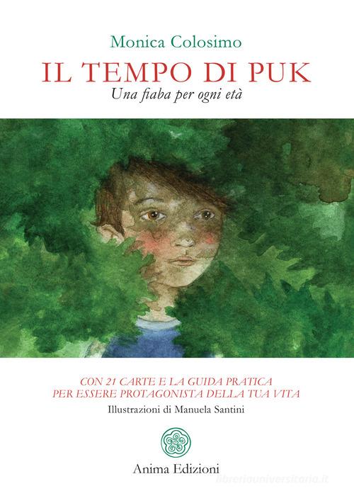 Il tempo di Puk. Una fiaba per ogni età. Con 21 Carte di Monica Colosimo edito da Anima Edizioni