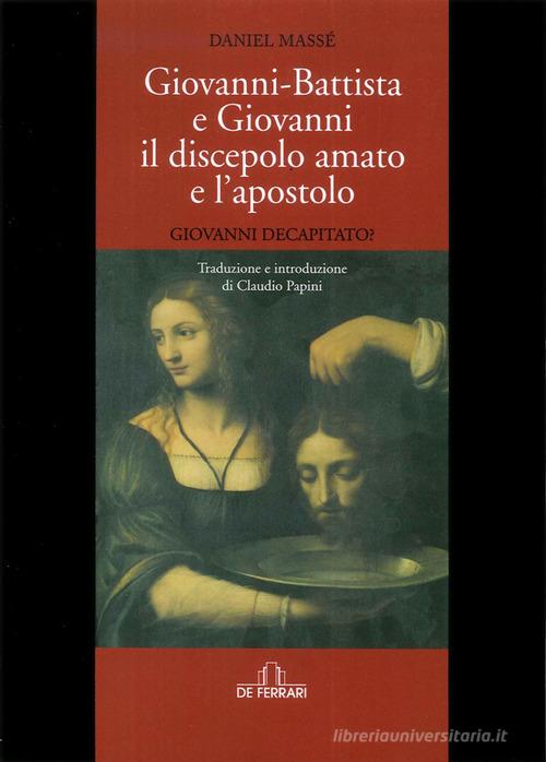 Giovanni Battista e Giovanni il discepolo di Daniel Massé edito da De Ferrari