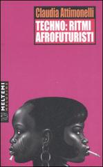 Techno: ritmi afrofuturisti di Claudia Attimonelli edito da Booklet Milano