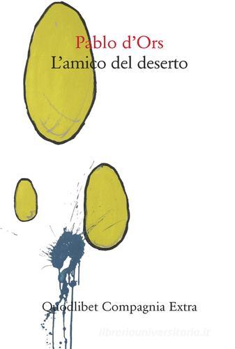 L' amico del deserto di Pablo D'Ors edito da Quodlibet