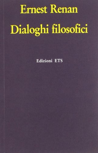 Dialoghi filosofici (1876) di Ernest Renan edito da Edizioni ETS