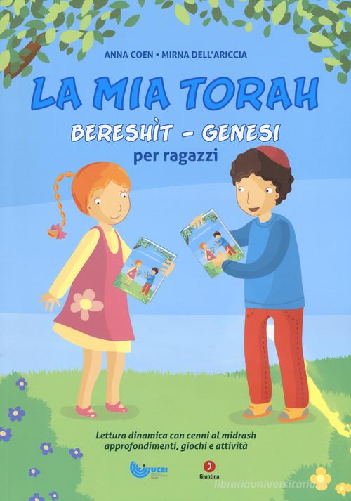 La mia Torah. Bereshìt, Genesi per ragazzi di Anna Coen, Mirna Dell'Ariccia edito da Giuntina