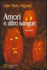 Amori e altro sangue di G. Paolo Mignani edito da L'Autore Libri Firenze