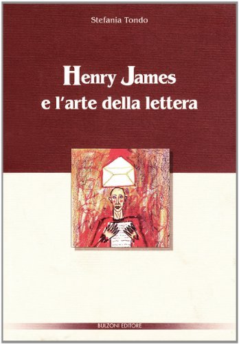 Henry James e l'arte della lettera di Stefania Tondo edito da Bulzoni