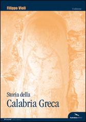 Storia della Calabria greca. Con particolare riguardo all'odierna isola ellenofona di Filippo Violi edito da Kaleidon