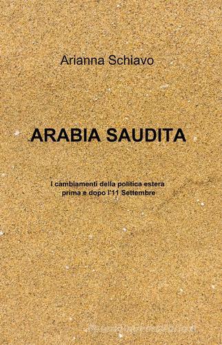 Arabia Saudita di Arianna Schiavo edito da ilmiolibro self publishing