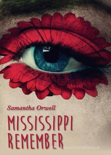 Mississippi remember di Samantha Orwell edito da Youcanprint