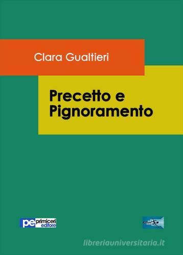 Precetto e pignoramento di Clara Gualtieri edito da Primiceri Editore