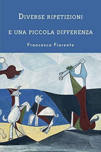 Diverse ripetizioni e una piccola differenza di Francesco Fiorente edito da Youcanprint