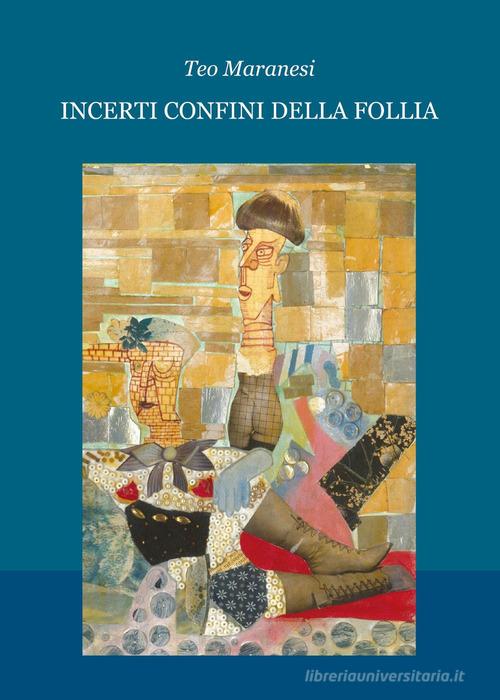 Incerti confini della follia di Teo Maranesi edito da Youcanprint