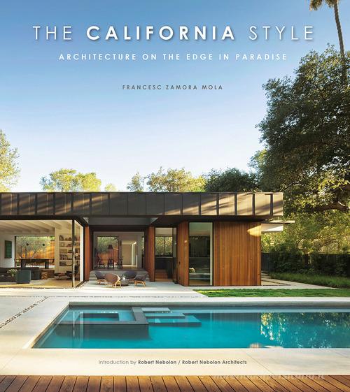 The California style. Architecture on the edge in paradise di Francesc Zamora Mola edito da Loft Media Publishing