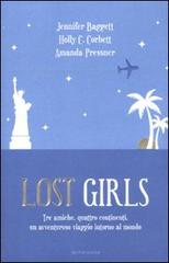 Lost girls di Amanda Pressner, Jennifer Baggett, Holly Corbett edito da Mondadori