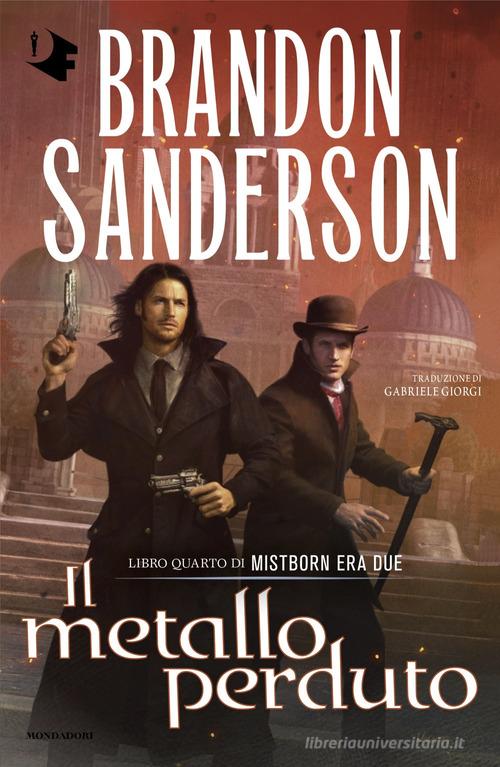 Libro Il metallo perduto. Mistborn. Era due vol. 4 di Brandon Sanderson Oscar fantastica fantasy di Mondadori