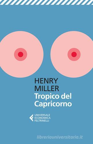Tropico del Capricorno di Henry Miller edito da Feltrinelli