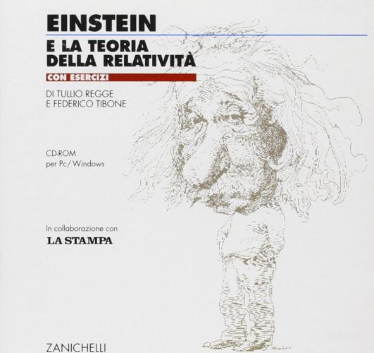 La relatività di Einstein. Con esercizi. Per le Scuole superiori. CD-ROM di Tullio Regge, Federico Tibone edito da Zanichelli