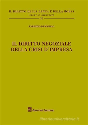 Il diritto negoziale della crisi d'impresa di Fabrizio Di Marzio edito da Giuffrè
