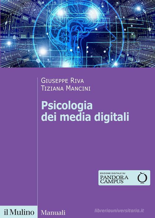Psicologia dei media digitali di Tiziana Mancini, Giuseppe Riva edito da Il Mulino