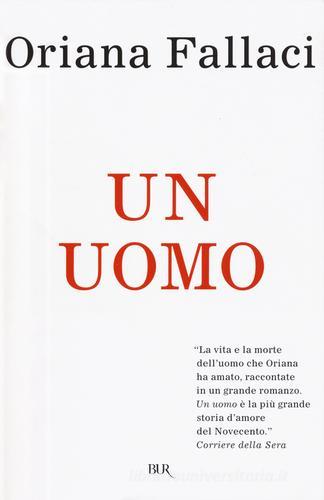 Un uomo di Oriana Fallaci edito da BUR Biblioteca Univ. Rizzoli