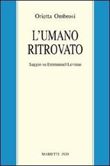 L' umano ritrovato. Saggio su Emmanuel Lévinas di Orietta Ombrosi edito da Marietti 1820