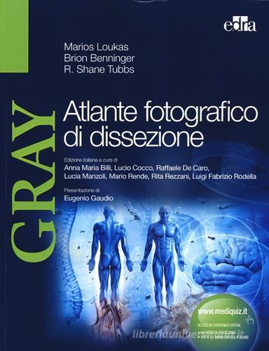 Gray. Atlante fotografico di dissezione di Marios Loukas, Brion Benninger, Shane R. Tubbs edito da Edra