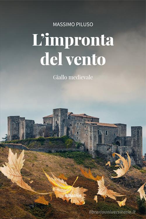 L'impronta del vento di Massimo Piluso edito da Gruppo Albatros Il Filo