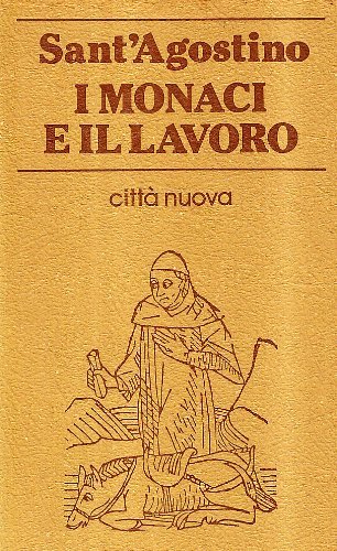 I monaci e il lavoro di (sant') Agostino edito da Città Nuova