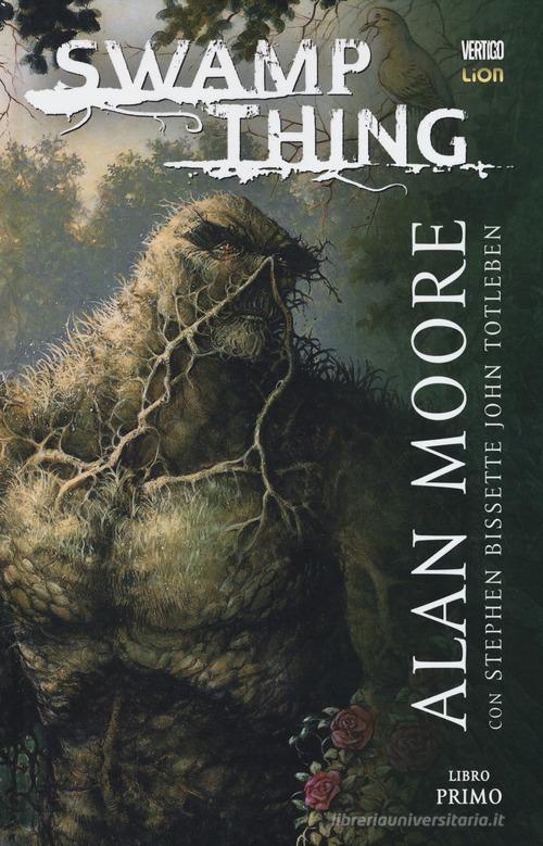 Swamp Thing vol.1 di Alan Moore, John Totleben, Steve Bissette edito da Lion