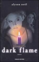 Dark flame. Gli immortali di Alyson Noël edito da Fanucci