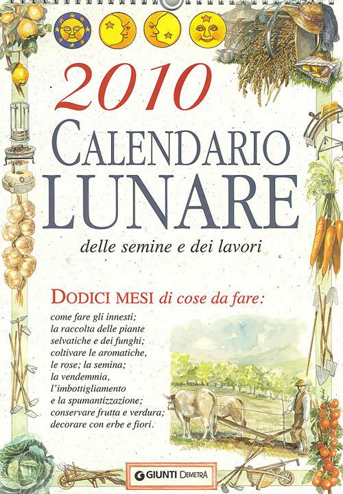 Calendario lunare delle semine e dei lavori 2010 edito da Giunti Demetra