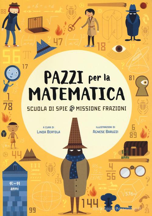 Scuola di spie. Missione frazioni. Pazzi per la matematica. Con adesivi. Ediz. a colori edito da White Star