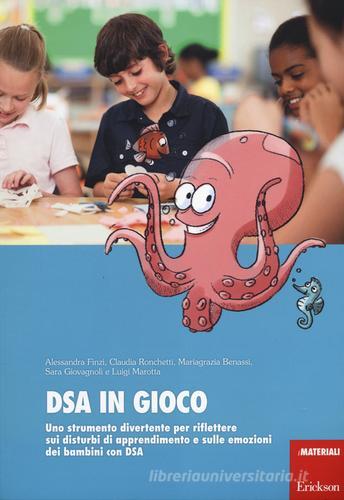 DSA in gioco. Uno strumento di divertimento per riflettere sui disturbi di apprendimento e sulle emozioni dei bambini con DSA edito da Erickson