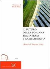 Il futuro della Toscana tra inerzia e cambiamento. "Sintesi di Toscana 2030" edito da Donzelli